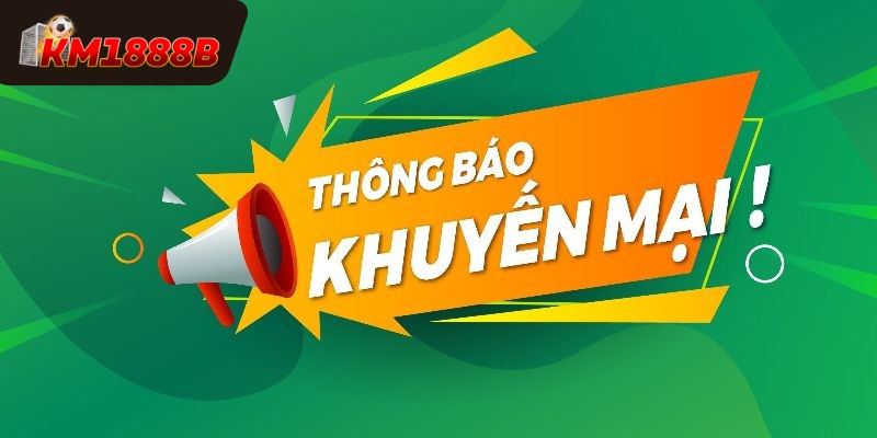 Lý do để bạn đăng ký KM1888B