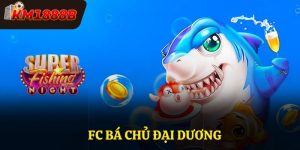 FC Bá Chủ Đại Dương Tại KM1888B Thỏa Sức Đam Mê Của Bạn