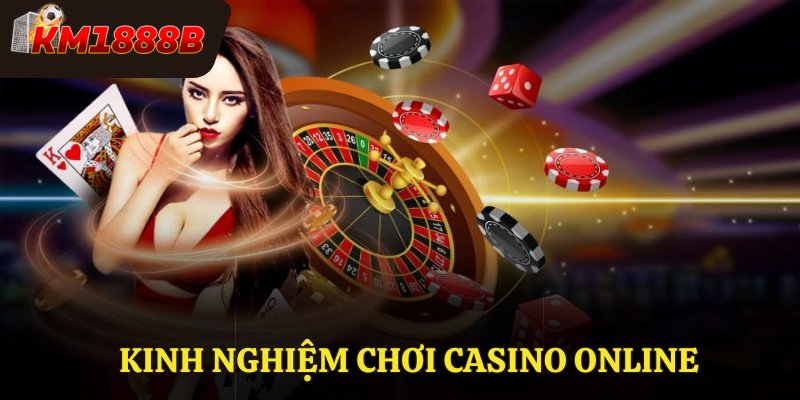 Kinh Nghiệm Chơi Casino Online Cho Người Mới Chơi Cá Cược