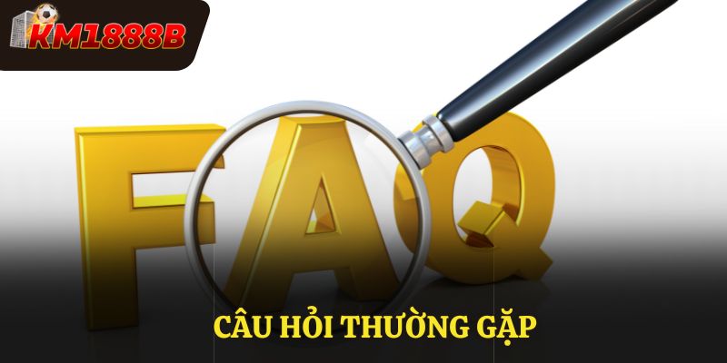 Một số câu hỏi thường gặp về nhà cái